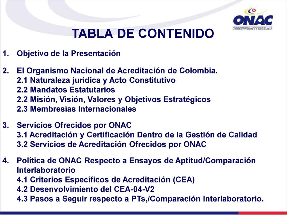 1 Acreditación y Certificación Dentro de la Gestión de Calidad 3.2 Servicios de Acreditación Ofrecidos por ONAC 4.