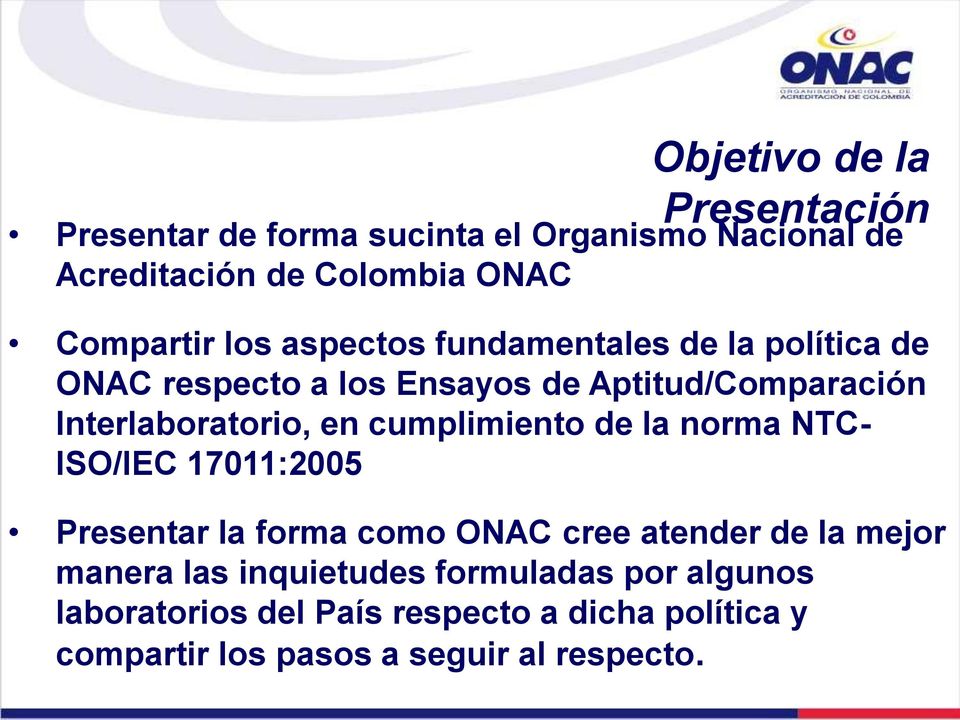 cumplimiento de la norma NTC- ISO/IEC 17011:2005 Presentar la forma como ONAC cree atender de la mejor manera las