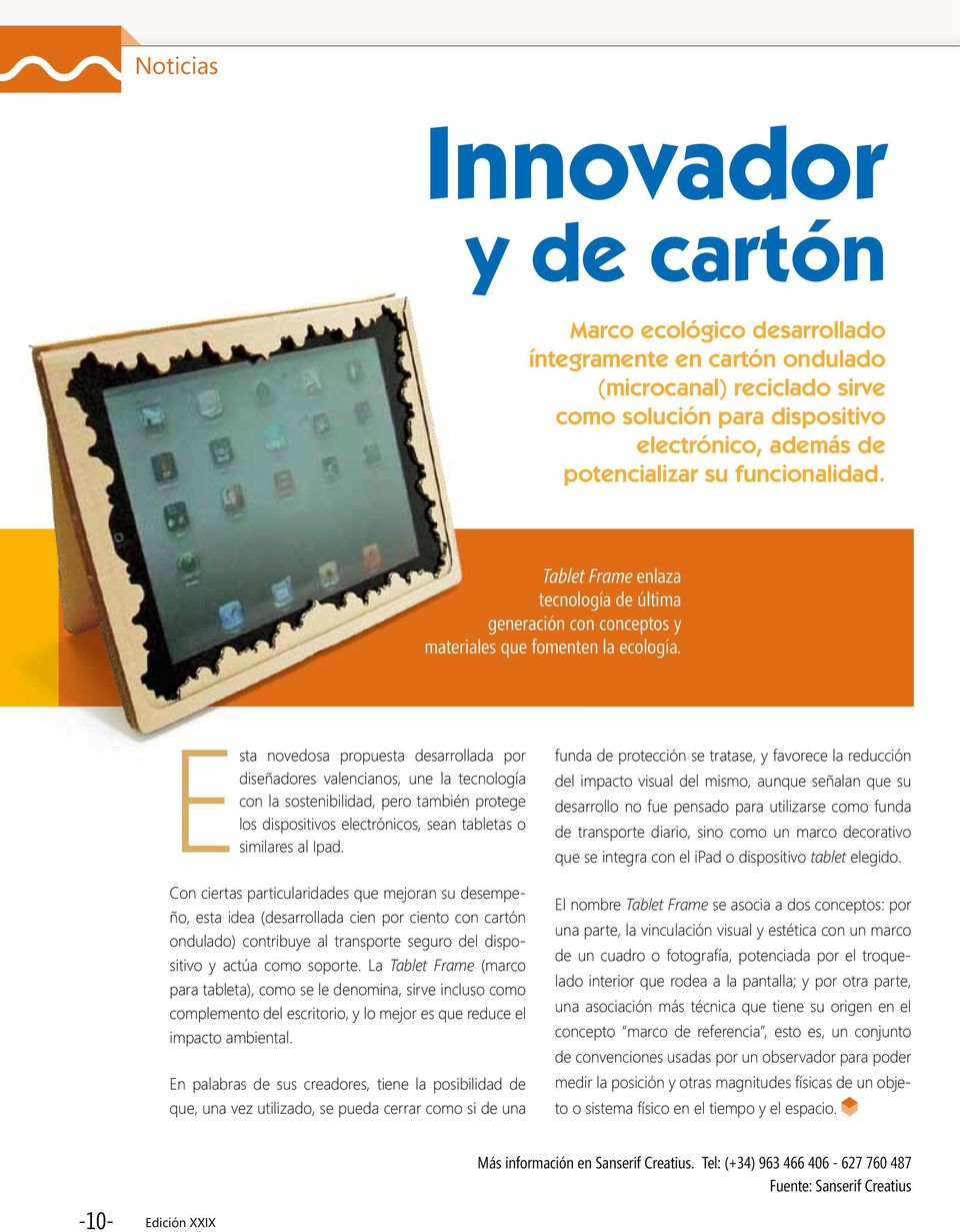 Esta novedosa propuesta desarrollada por diseñadores valencianos, une la tecnología con la sostenibilidad, pero también protege los dispositivos electrónicos, sean tabletas o similares al Ipad.