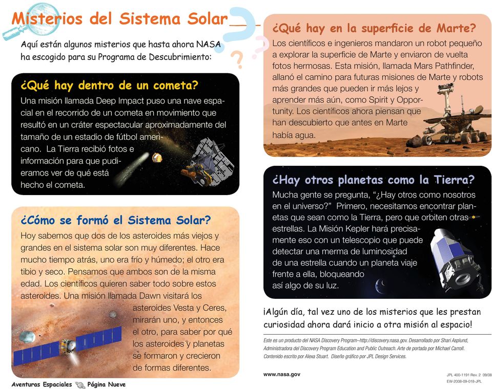 La Tierra recibió fotos e información para que pudieramos ver de qué está hecho el cometa. Cómo se formó el Sistema Solar?