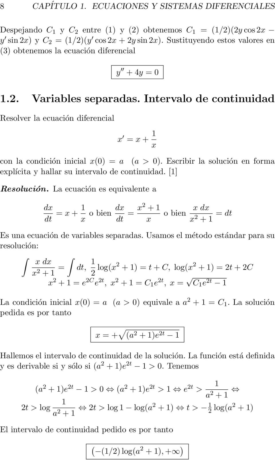 Intervalo de continuidad Resolver la ecuación diferencial x = x + 1 x con la condición inicial x(0) = a (a > 0). Escribir la solución en forma explícita y hallar su intervalo de continuidad.