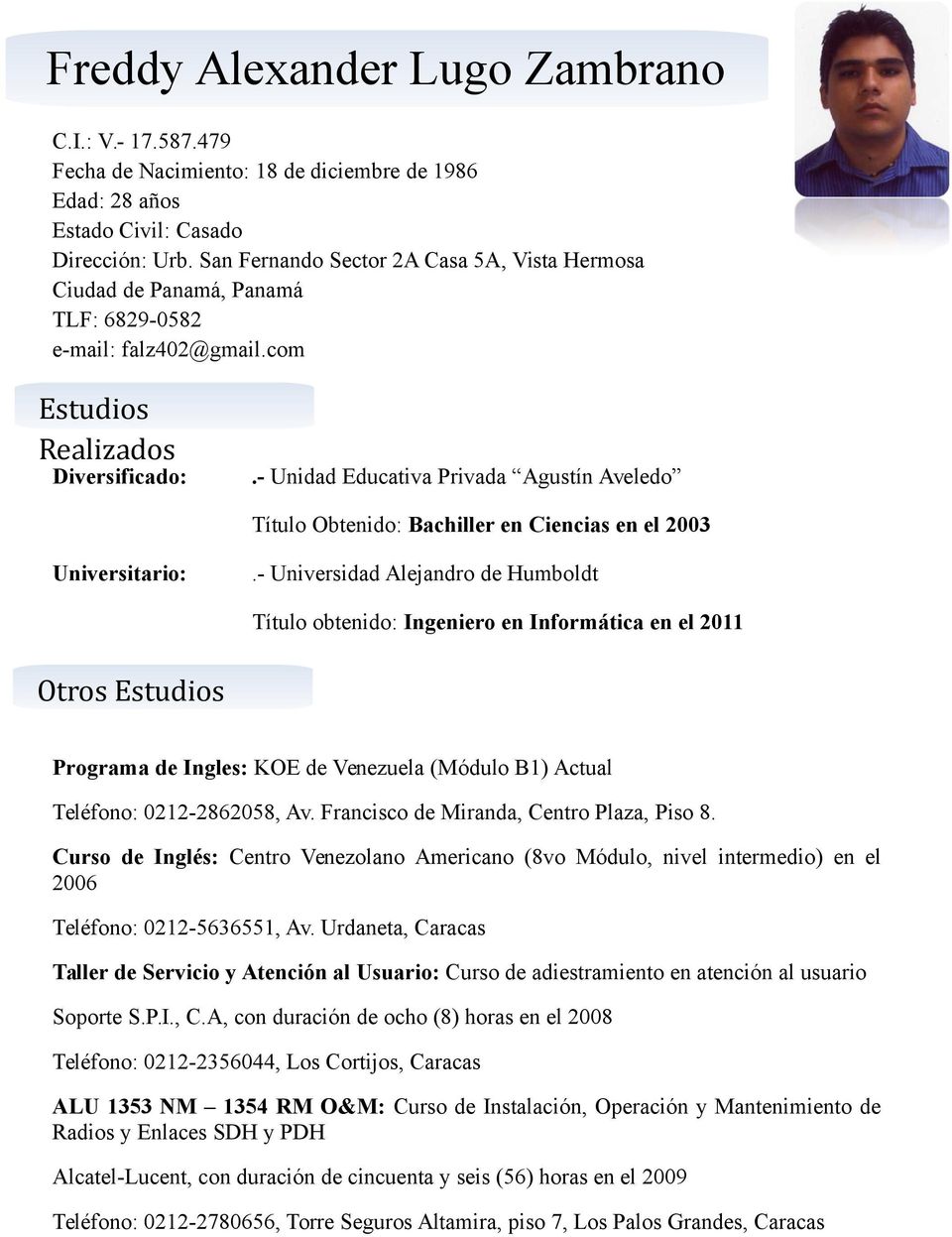 - Unidad Educativa Privada Agustín Aveledo Título Obtenido: Bachiller en Ciencias en el 2003 Universitario:.