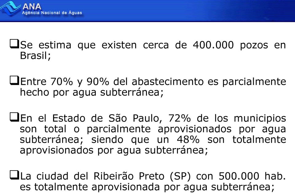 el Estado de São Paulo, 72% de los municipios son total o parcialmente aprovisionados por agua