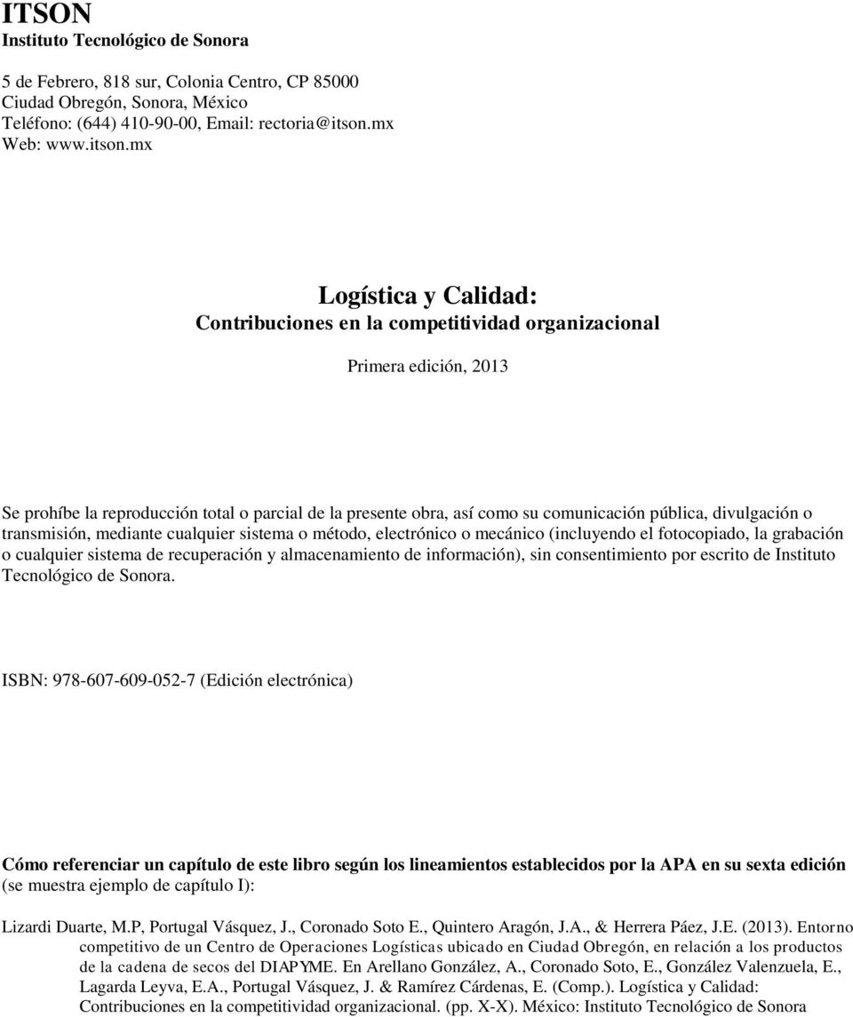 mx Logística y Calidad: Contribuciones en la competitividad organizacional Primera edición, 2013 Se prohíbe la reproducción total o parcial de la presente obra, así como su comunicación pública,