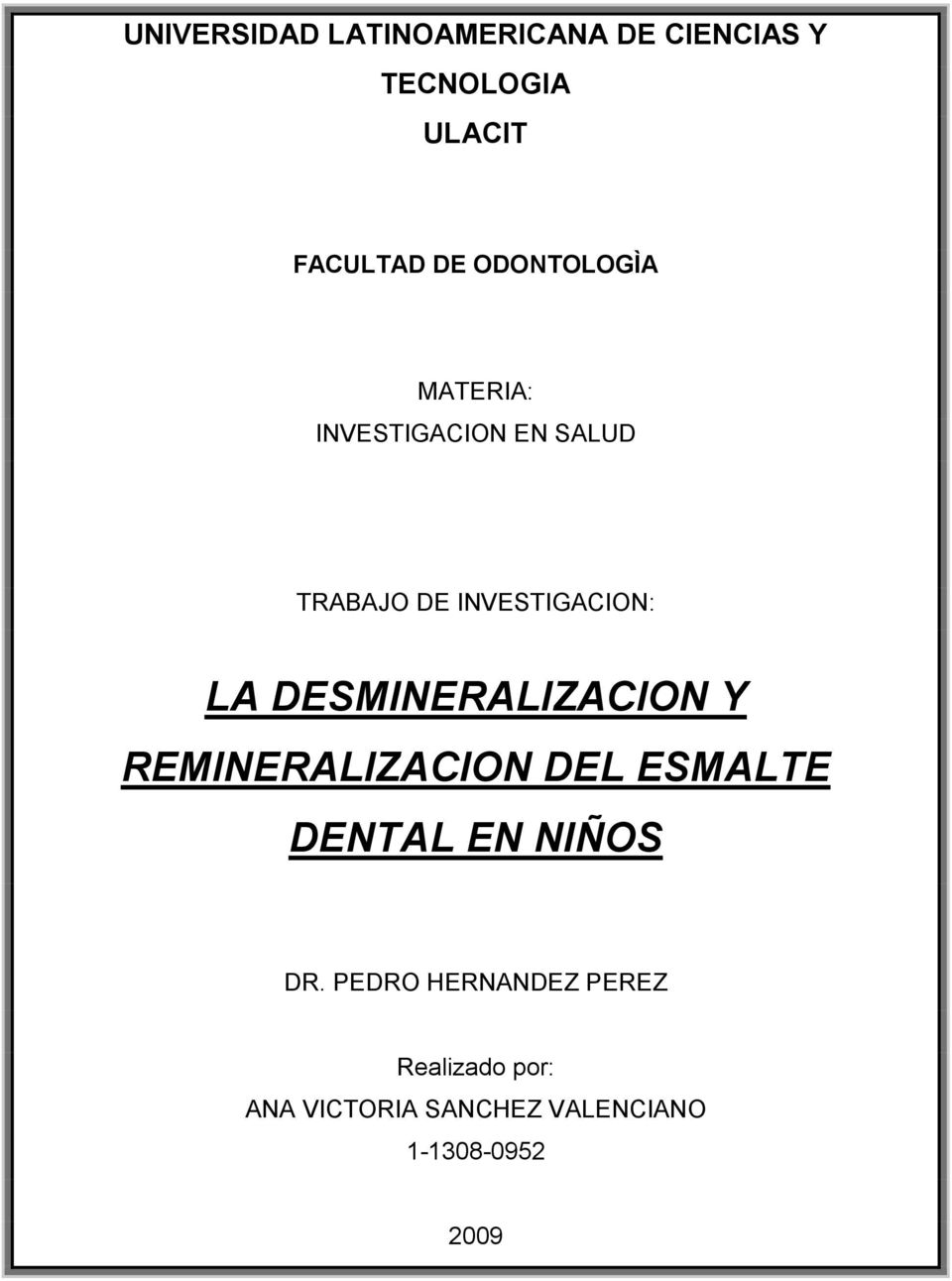 DESMINERALIZACION Y REMINERALIZACION DEL ESMALTE DENTAL EN NIÑOS DR.