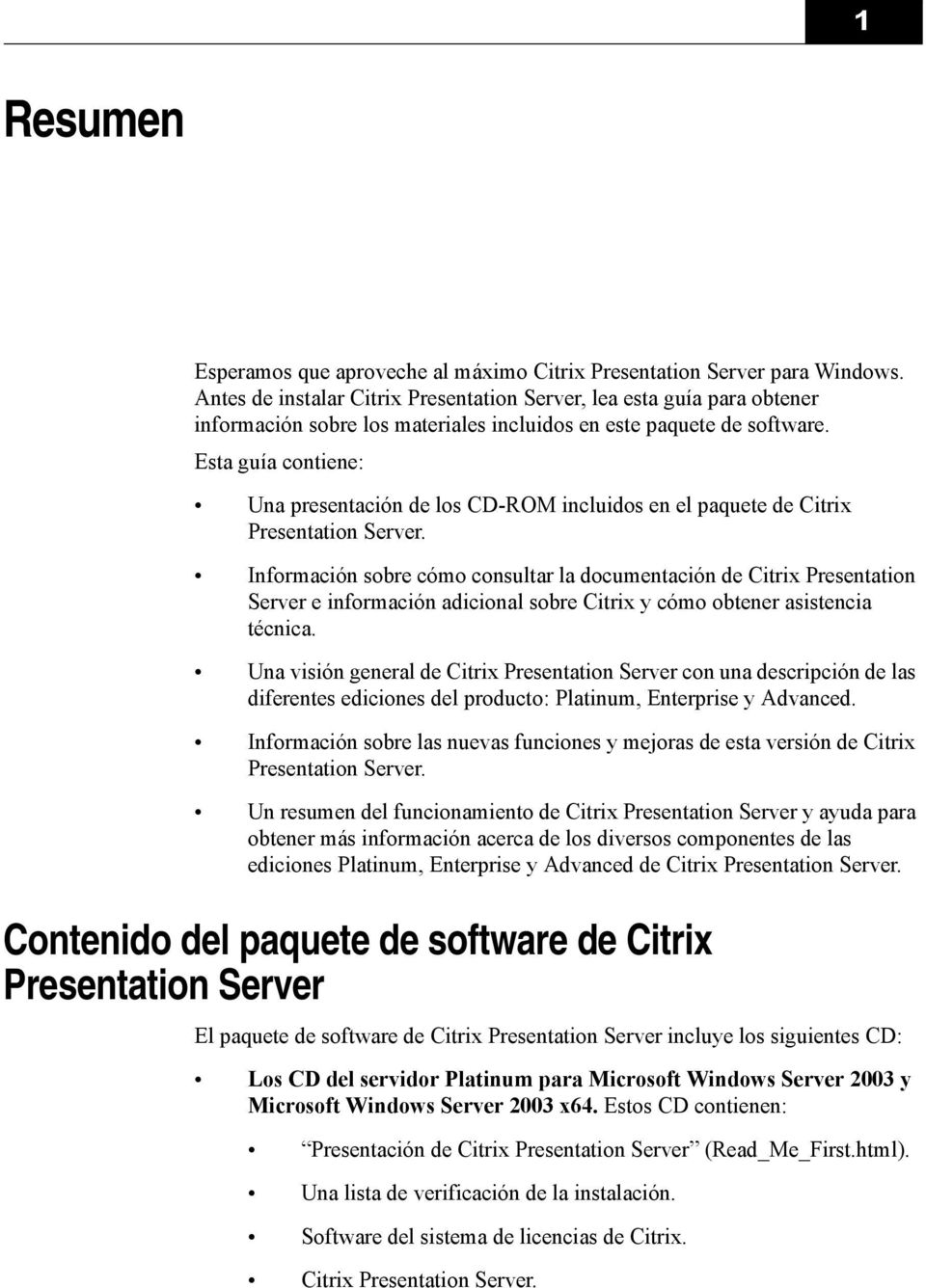 Esta guía contiene: Una presentación de los CD-ROM incluidos en el paquete de Citrix Presentation Server.