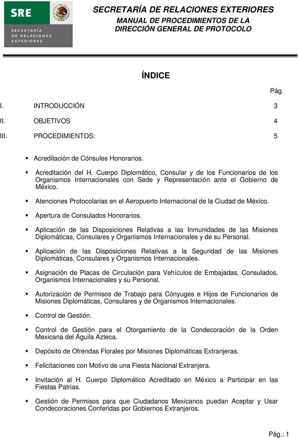 Cuerpo Diplomático, Consular y de los Funcionarios de los Organismos Internacionales con Sede y Representación ante el Gobierno de México.