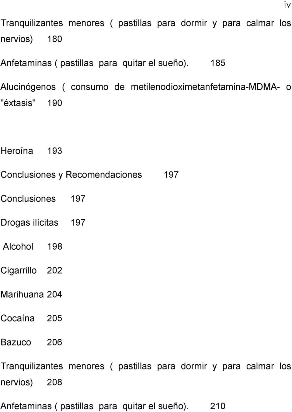 185 Alucinógenos ( consumo de metilenodioximetanfetamina-mdma- o "éxtasis" 190 Heroína 193 Conclusiones y Recomendaciones