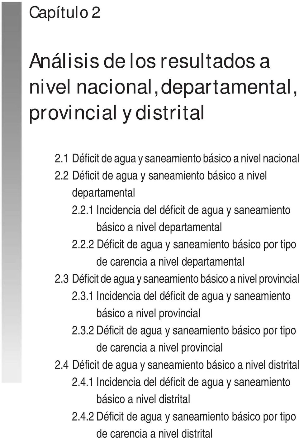 3 Déficit de agua y saneamiento básico a nivel provincial 2.3.1 Incidencia del déficit de agua y saneamiento básico a nivel provincial 2.3.2 Déficit de agua y saneamiento básico por tipo de carencia a nivel provincial 2.