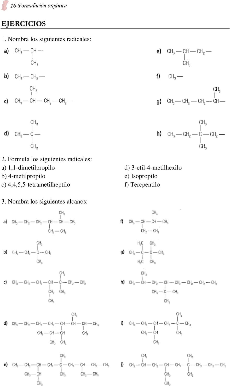 Formula los siguientes radicales: a) 1,1-dimetilpropilo b)