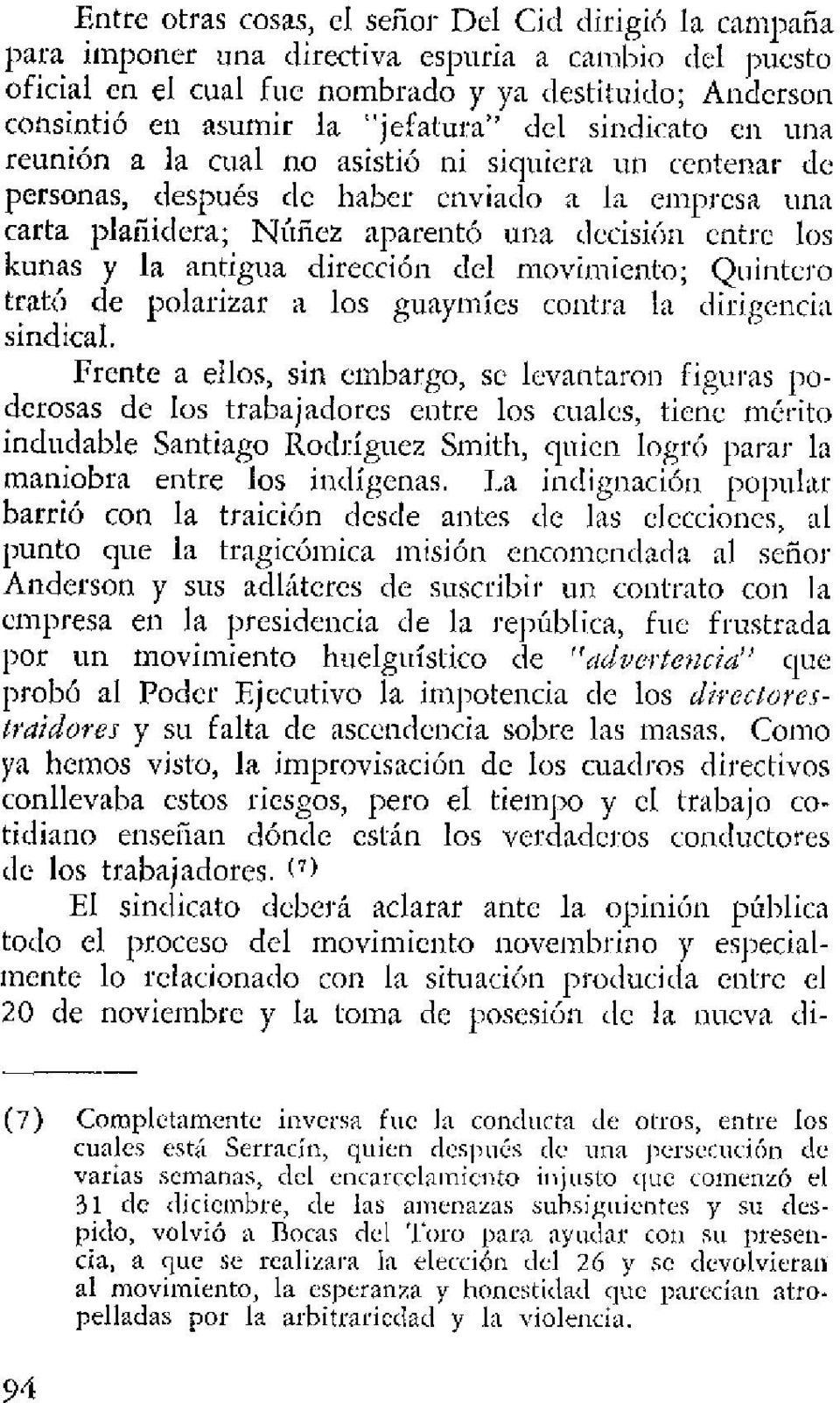 kunas y la antigua dirección del movimiento ; Quintero trató de polarizar a los guaymíes contra la dirigencia sindical.