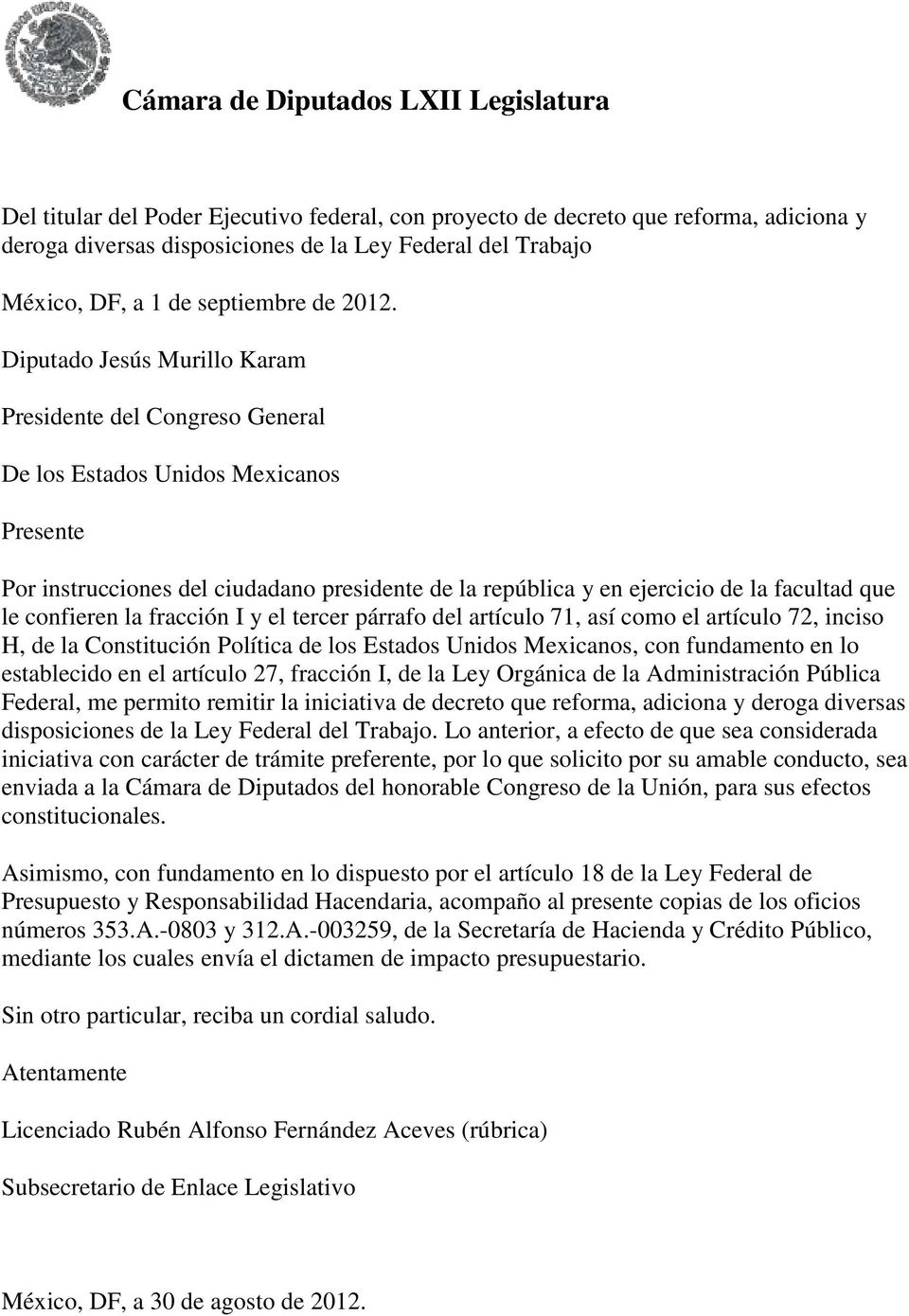 Diputado Jesús Murillo Karam Presidente del Congreso General De los Estados Unidos Mexicanos Presente Por instrucciones del ciudadano presidente de la república y en ejercicio de la facultad que le
