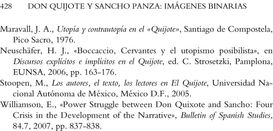 163-176. Stoopen, M., Los autores, el texto, los lectores en El Quijote, Universidad Nacional Autónoma de México, México D.F., 2005. Williamson, E.