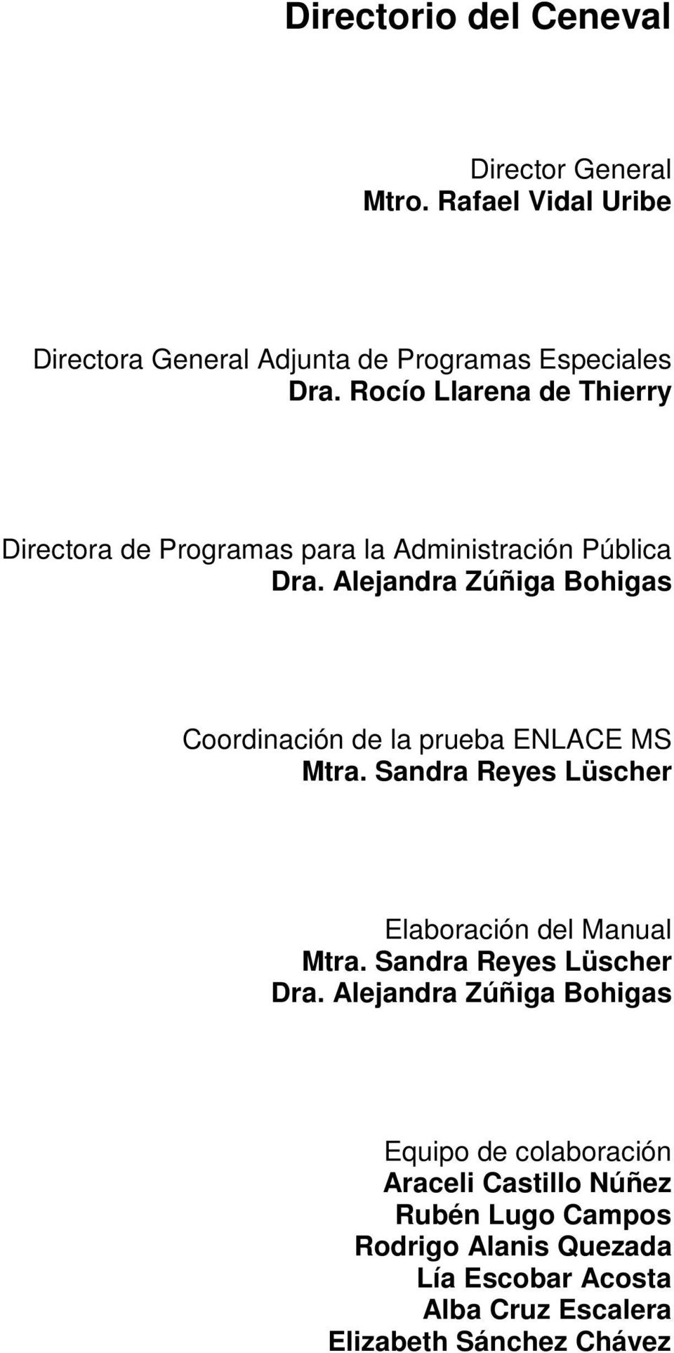 Alejandra Zúñiga Bohigas Coordinación de la prueba ENLACE MS Mtra. Sandra Reyes Lüscher Elaboración del Manual Mtra.