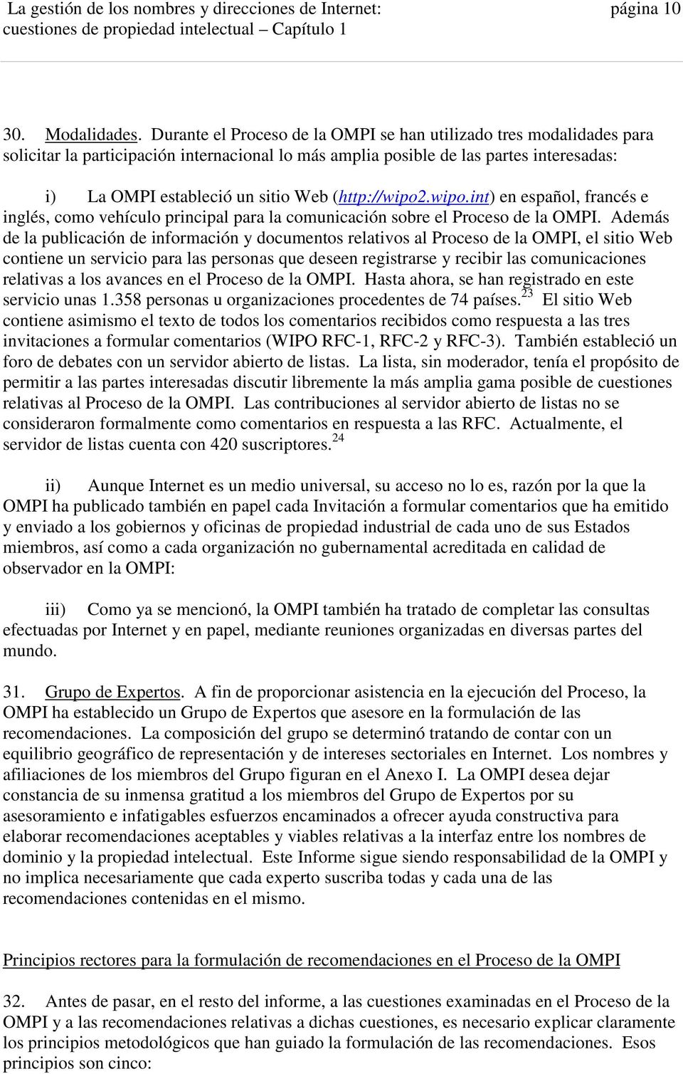 (http://wipo2.wipo.int) en español, francés e inglés, como vehículo principal para la comunicación sobre el Proceso de la OMPI.