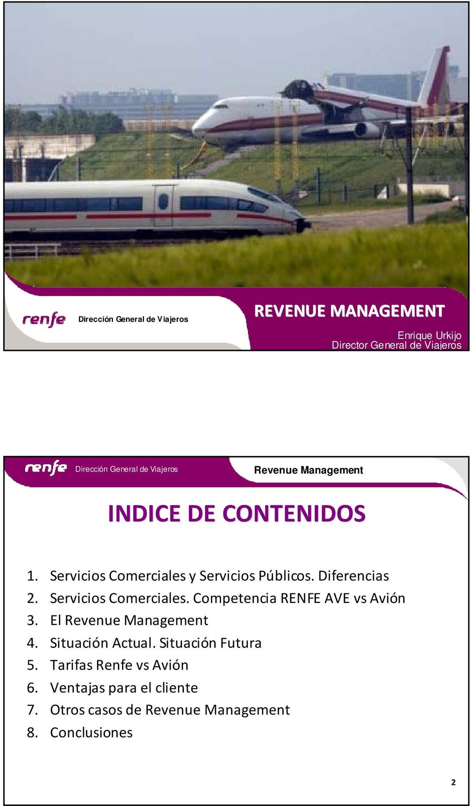 Servicios Comerciales. Competencia RENFE AVE vs Avión 3. El 4. Situación Actual.