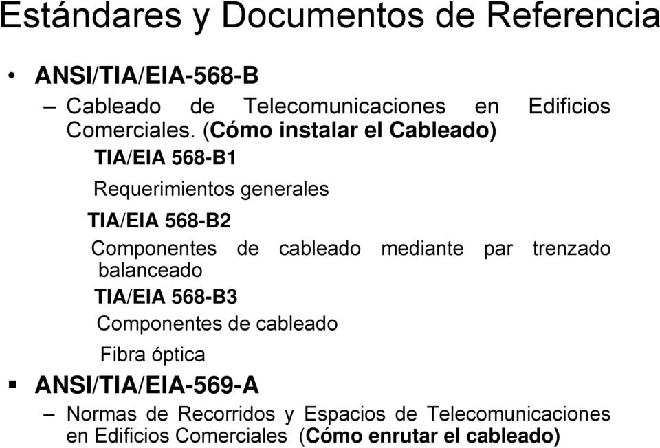 (Cómo instalar el Cableado) TIA/EIA 568-B1 Requerimientos generales TIA/EIA 568-B2 Componentes de cableado