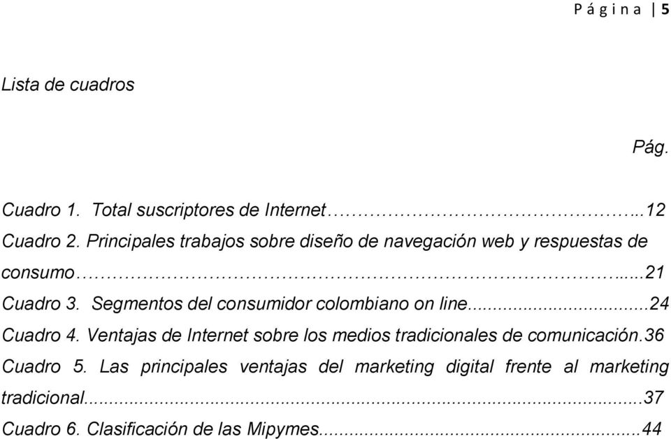 Segmentos del consumidor colombiano on line...24 Cuadro 4.