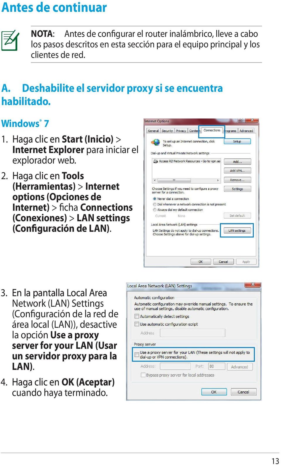 Haga clic en Tools (Herramientas) > Internet options (Opciones de Internet) > ficha Connections (Conexiones) > LAN settings (Configuración de LAN). 3.