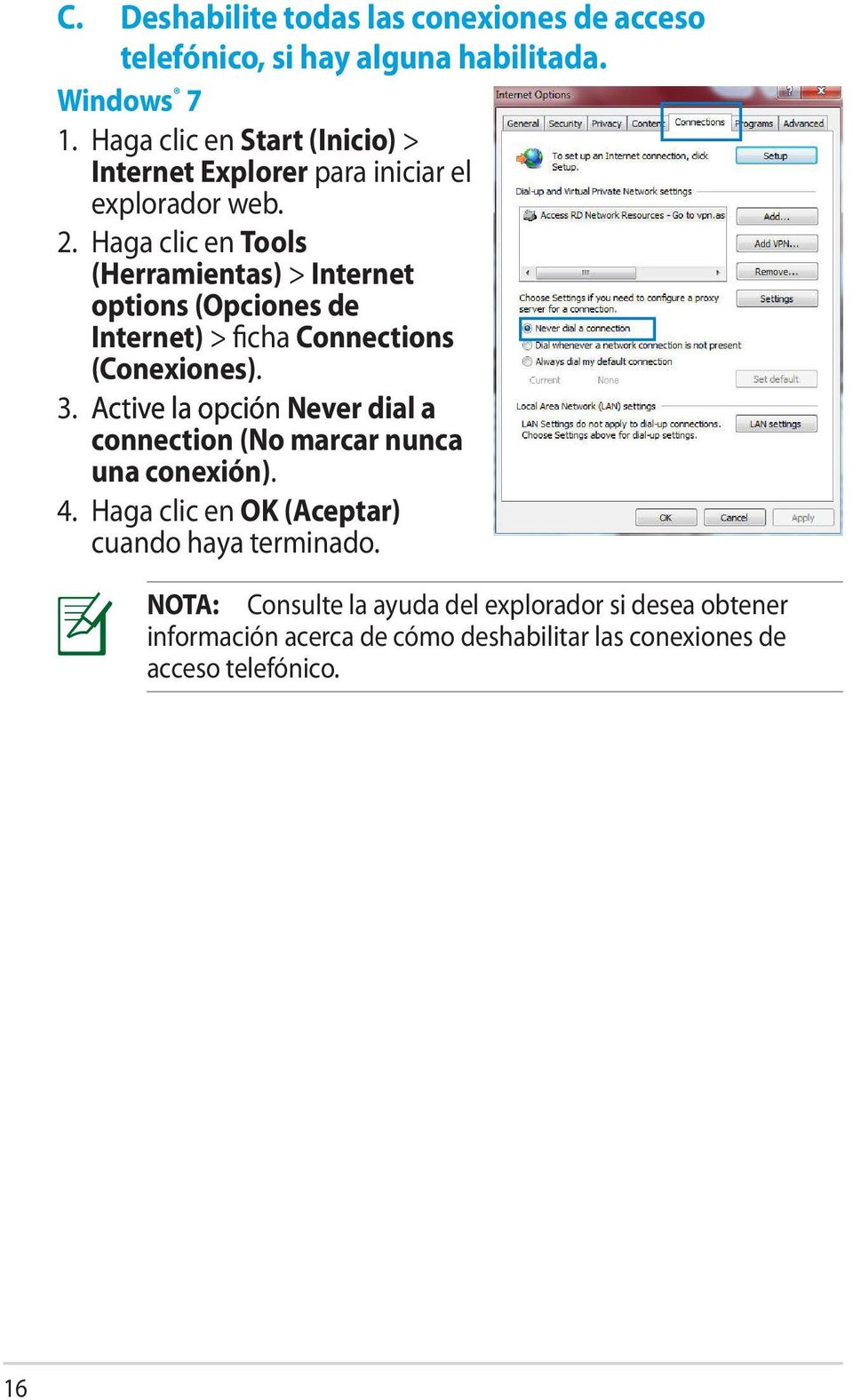 Haga clic en Tools (Herramientas) > Internet options (Opciones de Internet) > ficha Connections (Conexiones). 3.