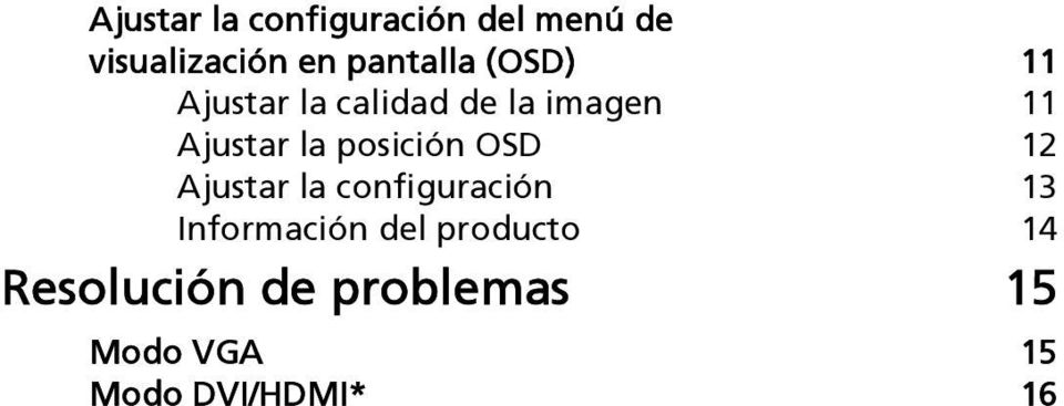 la posición OSD 12 Ajustar la configuración 13 Información