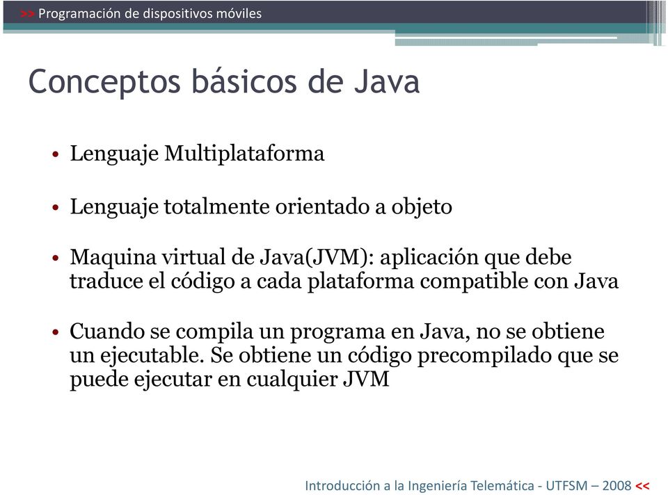 plataforma compatible con Java Cuando se compila un programa en Java, no se obtiene