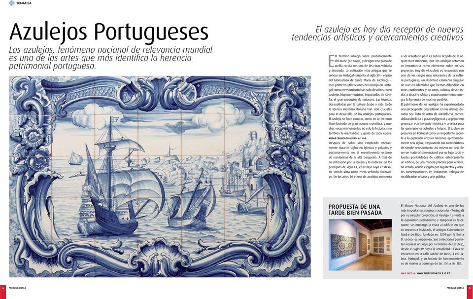 de las caras vidriada y decorada. La utilización más antigua que se conoce en Portugal remonta al siglo XIII - el piso del Monasterio de Santa María de Alcobaça -.
