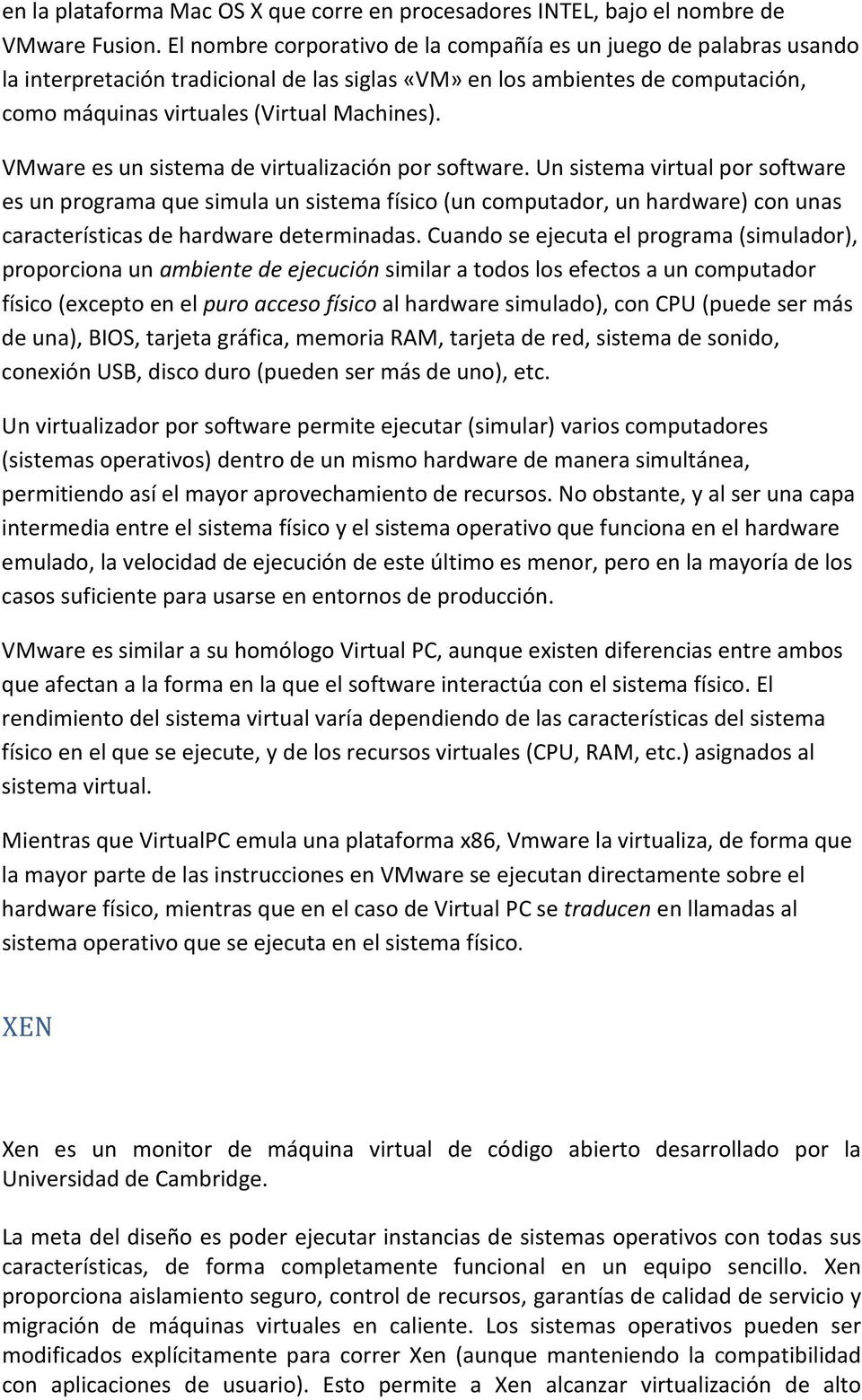 VMware es un sistema de virtualización por software.