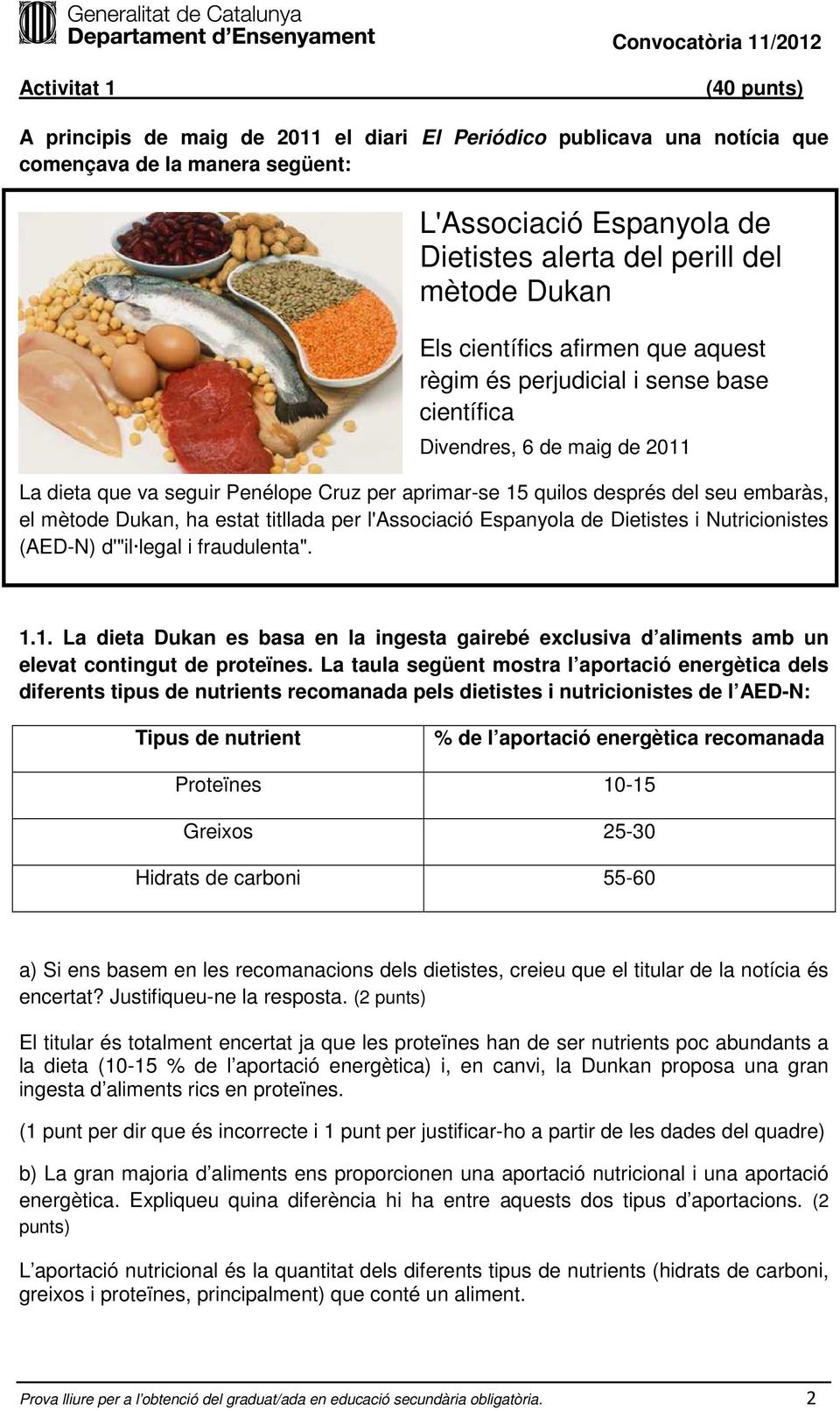 el mètode Dukan, ha estat titllada per l'associació Espanyola de Dietistes i Nutricionistes (AED-N) d'"il legal i fraudulenta". 1.