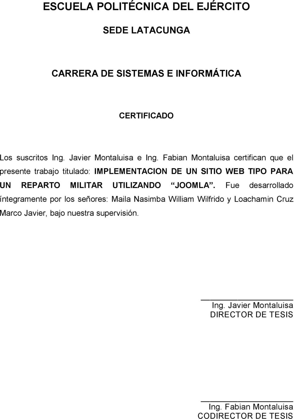 Fabian Montaluisa certifican que el presente trabajo titulado: IMPLEMENTACION DE UN SITIO WEB TIPO PARA UN REPARTO MILITAR