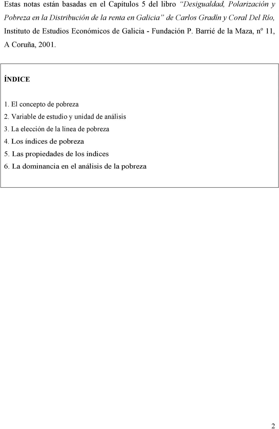 Barrié de la Maza, nº 11, A Coruña, 2001. ÍNDICE 1. El concepto de pobreza 2. Variable de estudio y unidad de análisis 3.