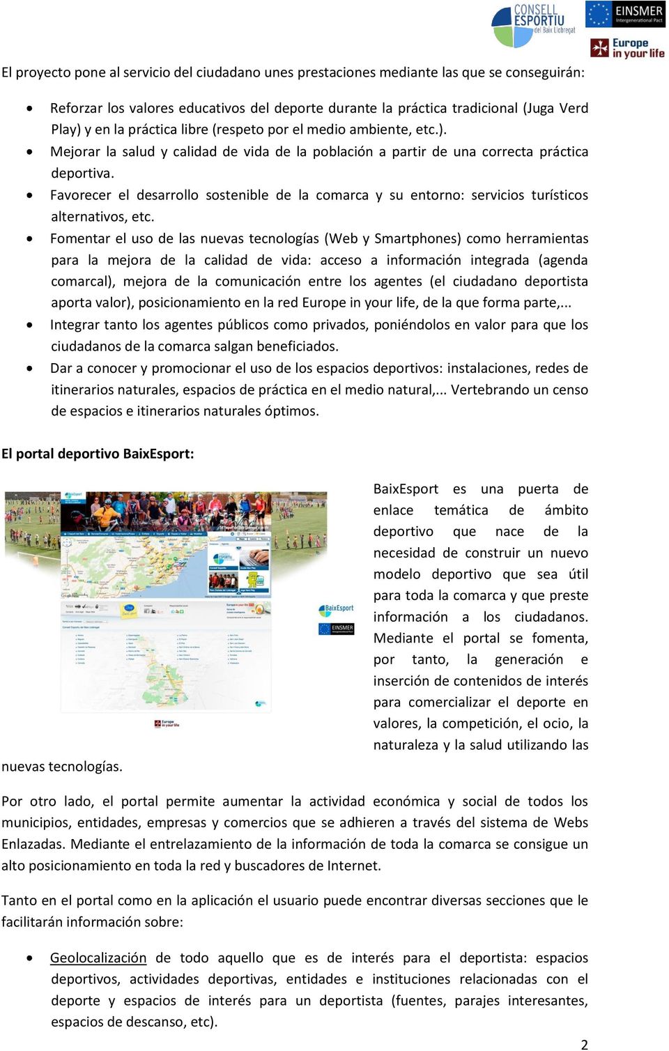 Favorecer el desarrollo sostenible de la comarca y su entorno: servicios turísticos alternativos, etc.