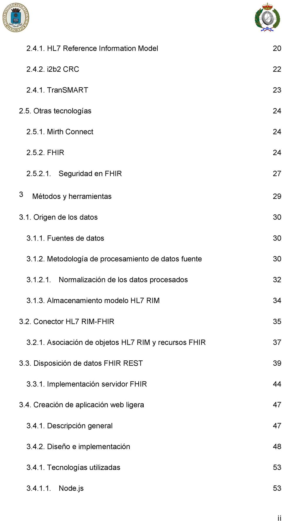 2. Conector HL7 RIM-FHIR 35 3.2.1. Asociación de objetos HL7 RIM y recursos FHIR 37 3.3. Disposición de datos FHIR REST 39 3.3.1. Implementación servidor FHIR 44