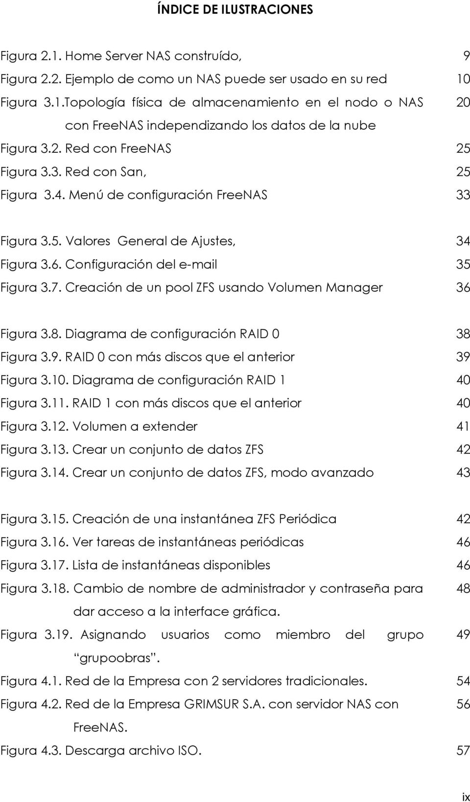 Creación de un pool ZFS usando Volumen Manager 36 Figura 3.8. Diagrama de configuración RAID 0 38 Figura 3.9. RAID 0 con más discos que el anterior 39 Figura 3.10.