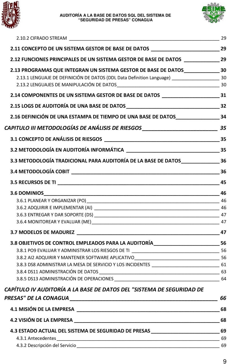 14 COMPONENTES DE UN SISTEMA GESTOR DE BASE DE DATOS 31 2.15 LOGS DE AUDITORÍA DE UNA BASE DE DATOS 32 2.