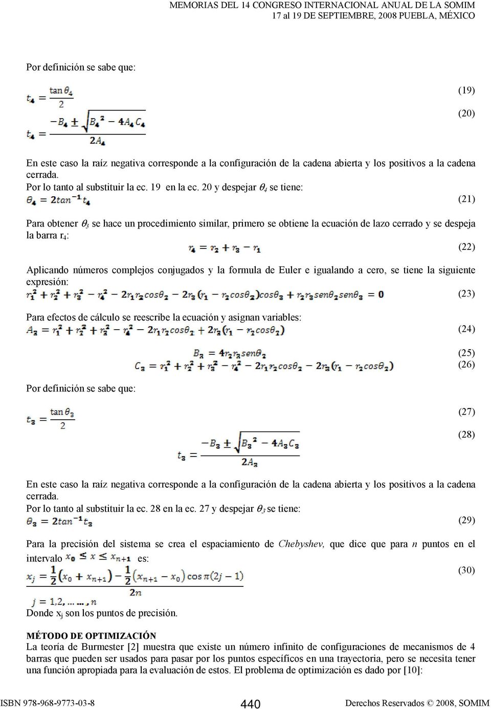 formula de Euler e gualando a cero, se tene la sguente expresón: (23) Para efectos de cálculo se reescrbe la ecuacón y asgnan varables: (24) (25) (26) Por defncón se sabe que: (27) (28) En este caso