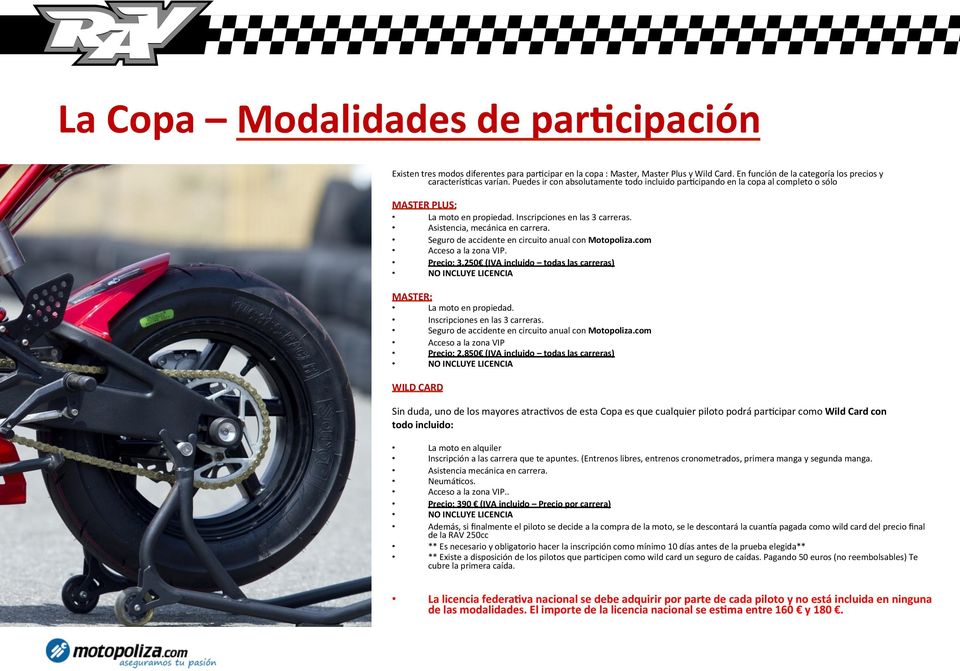 Seguro de accidente en circuito anual con Motopoliza.com Acceso a la zona VIP. Precio: 3.250 (IVA incluido todas las carreras) NO INCLUYE LICENCIA MASTER: La moto en propiedad.