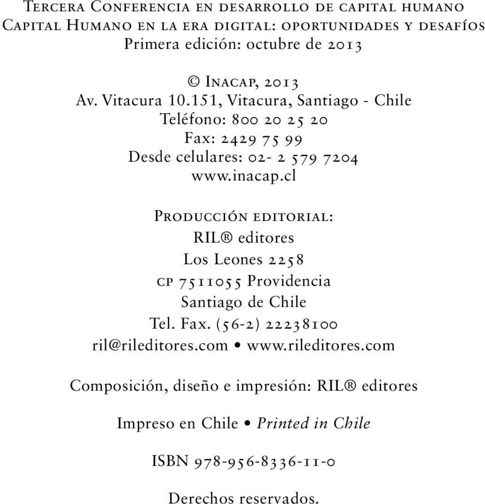 inacap.cl Producción editorial: RIL editores Los Leones 2258 cp 7511055 Providencia Santiago de Chile Tel. Fax.