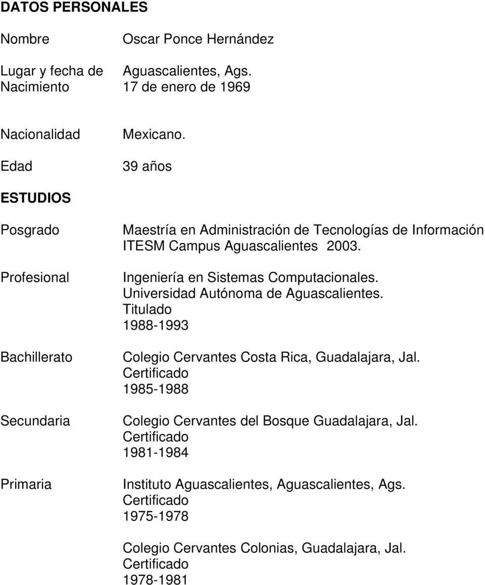 Aguascalientes 2003. Ingeniería en Sistemas Computacionales. Universidad Autónoma de Aguascalientes.