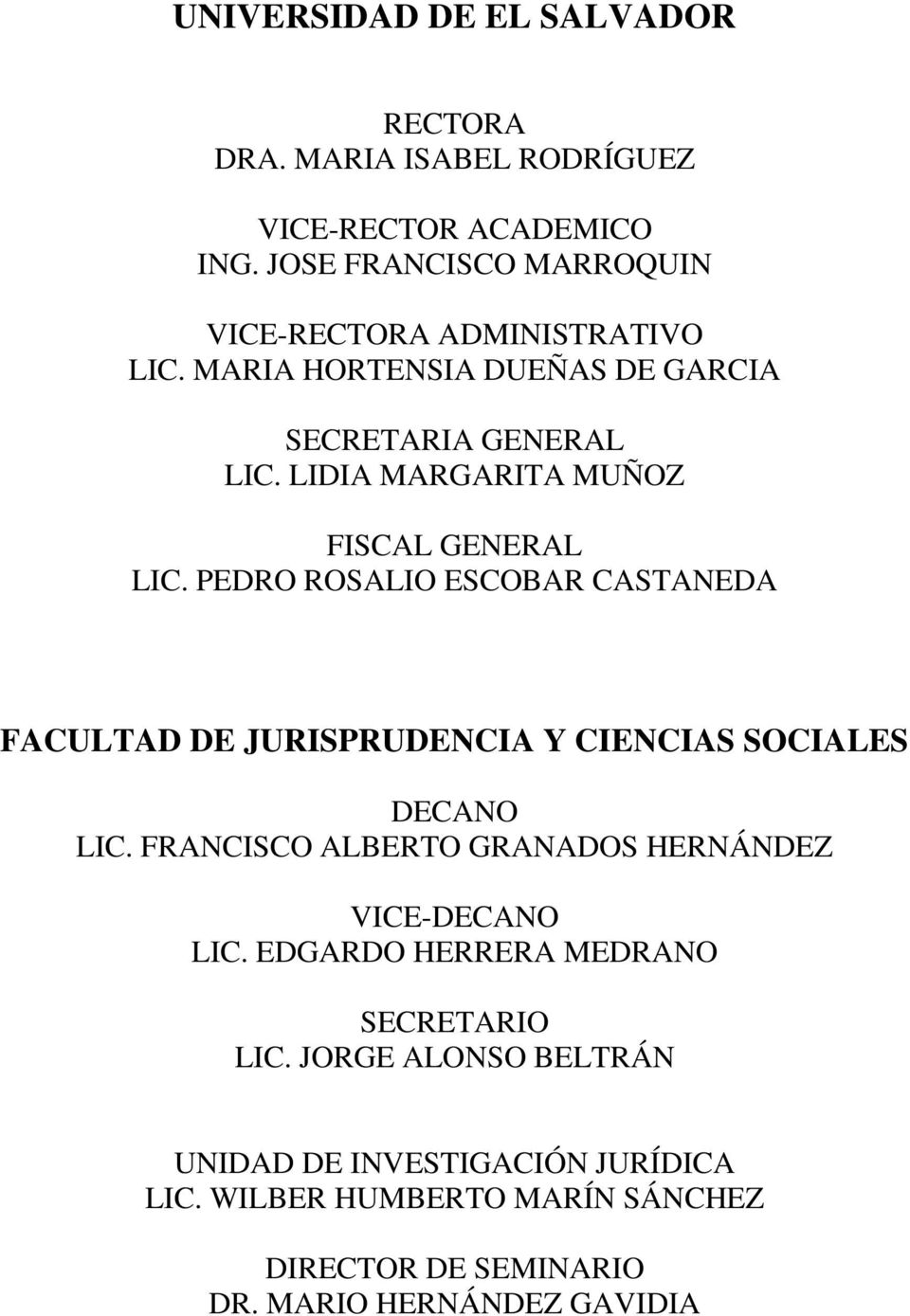 LIDIA MARGARITA MUÑOZ FISCAL GENERAL LIC. PEDRO ROSALIO ESCOBAR CASTANEDA FACULTAD DE JURISPRUDENCIA Y CIENCIAS SOCIALES DECANO LIC.