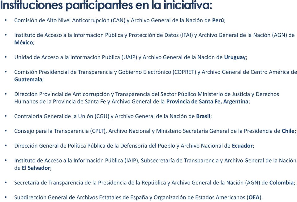 Electrónico (COPRET) y Archivo General de Centro América de Guatemala; Dirección Provincial de Anticorrupción y Transparencia del Sector Público Ministerio de Justicia y Derechos Humanos de la