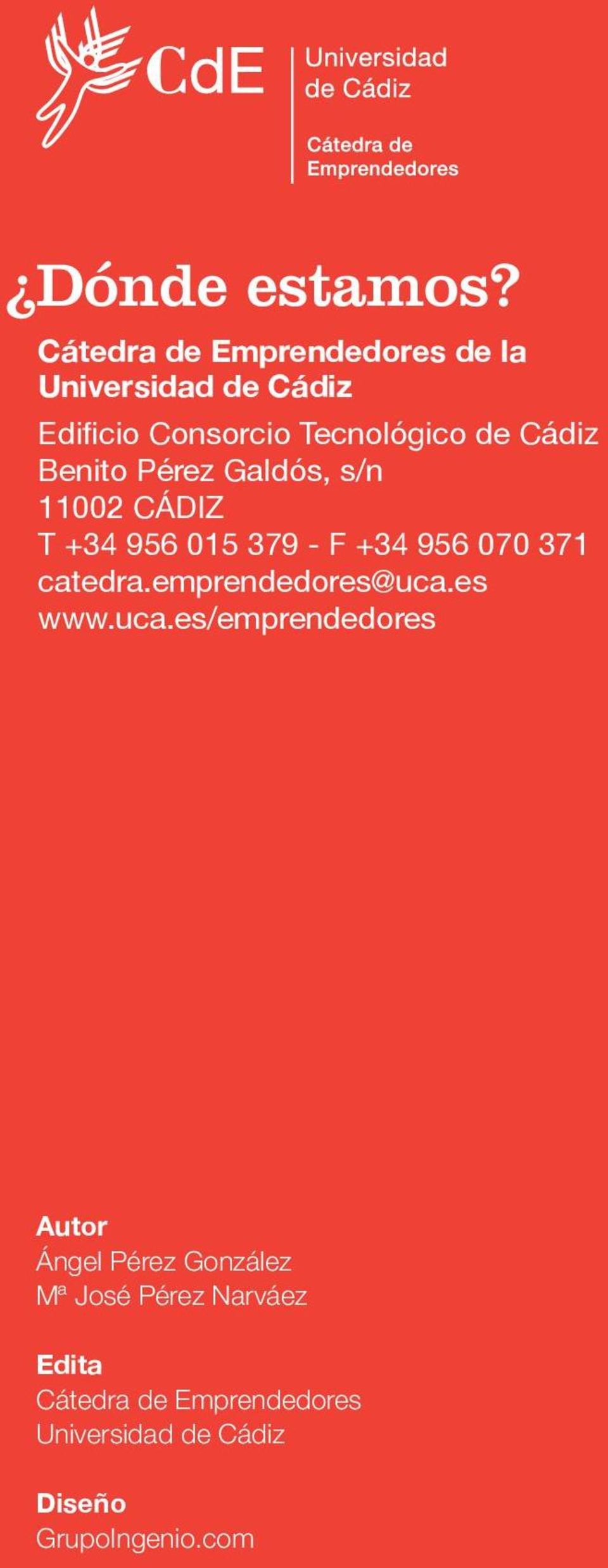 Cádiz Benito Pérez Galdós, s/n 11002 CÁDIZ T +34 956 015 379 - F +34 956 070 371 catedra.