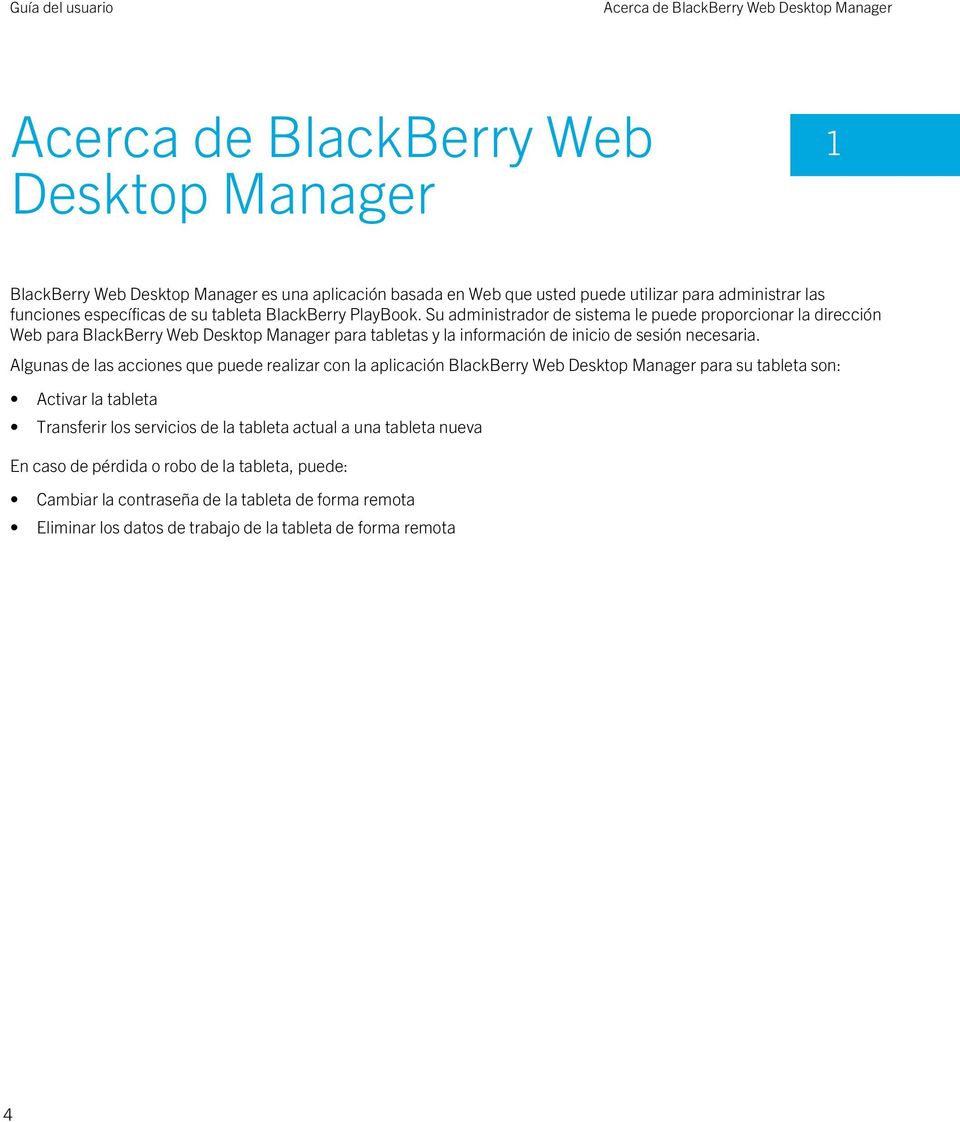 Su administrador de sistema le puede proporcionar la dirección Web para BlackBerry Web Desktop Manager para tabletas y la información de inicio de sesión necesaria.