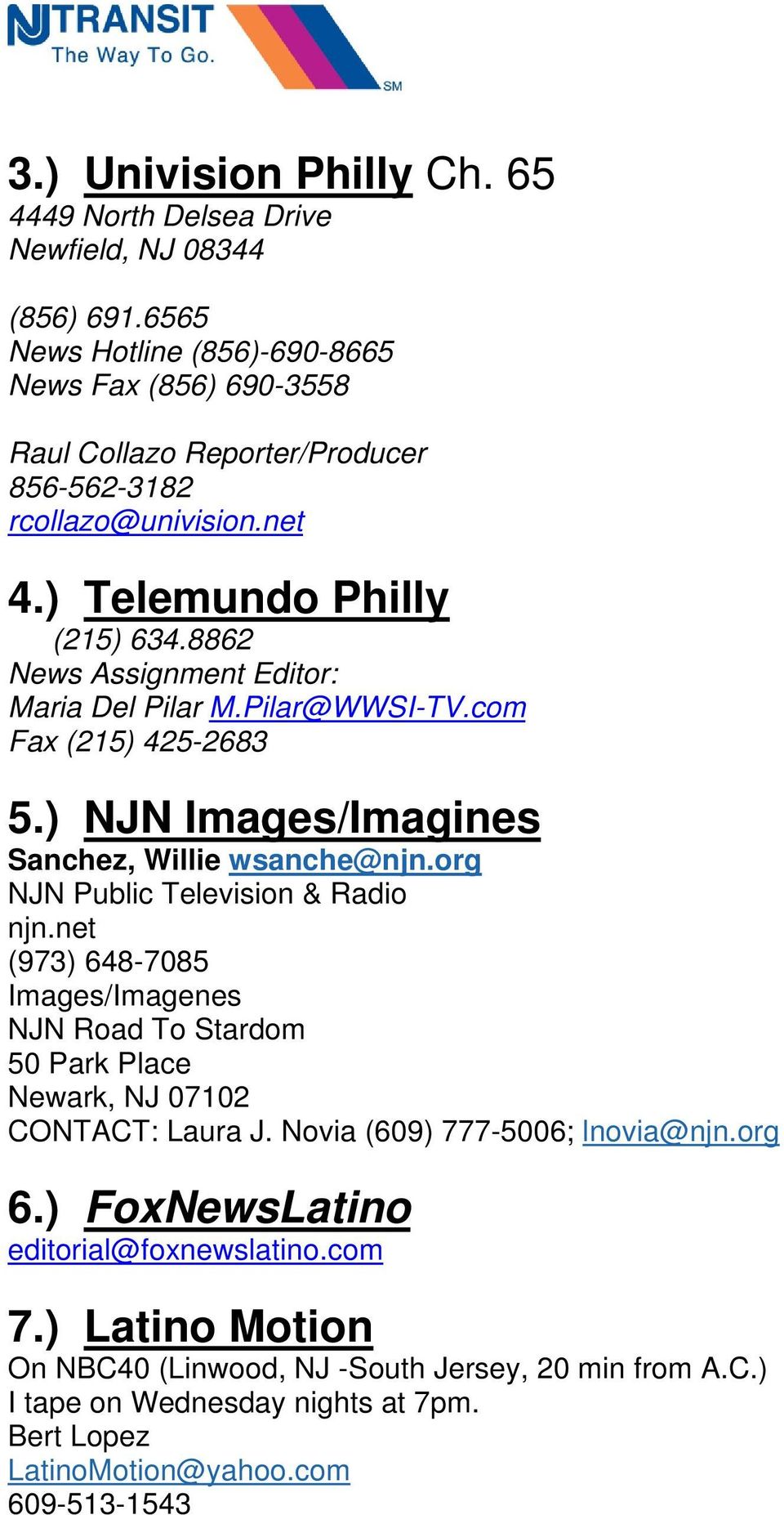 8862 News Assignment Editor: Maria Del Pilar M.Pilar@WWSI-TV.com Fax (215) 425-2683 5.) NJN Images/Imagines Sanchez, Willie wsanche@njn.org NJN Public Television & Radio njn.