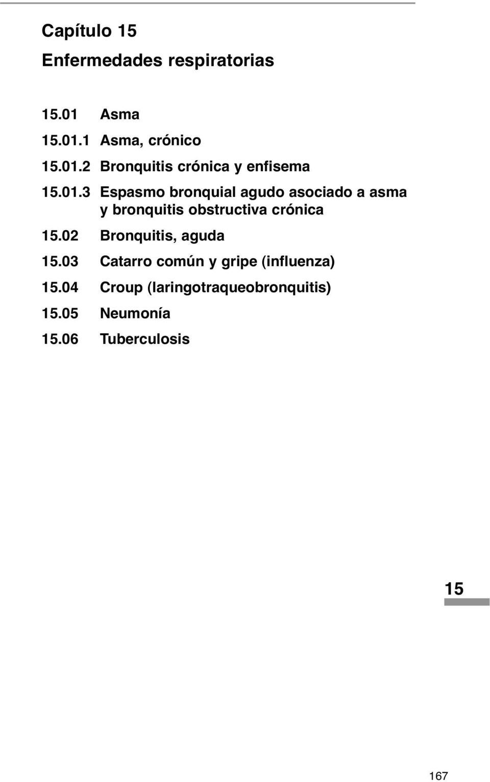 crónica.02 Bronquitis, aguda.03 Catarro común y gripe (influenza).