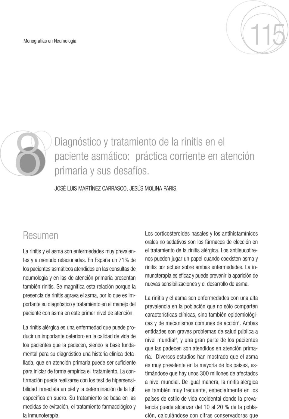En España un 71% de los pacientes asmáticos atendidos en las consultas de neumología y en las de atención primaria presentan también rinitis.
