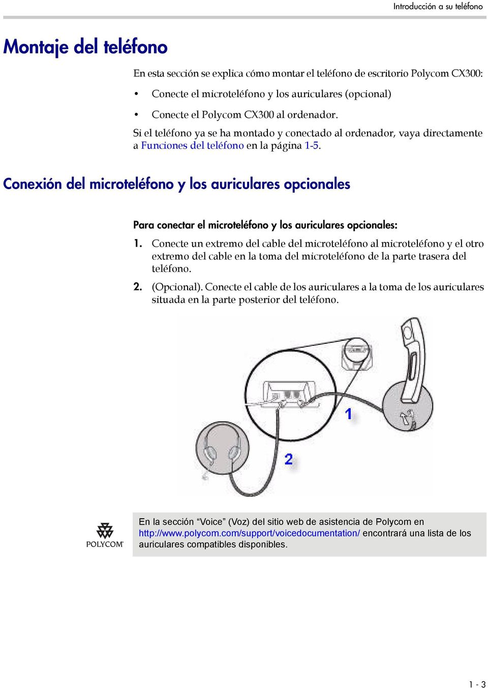 Conexión del microteléfono y los auriculares opcionales Para conectar el microteléfono y los auriculares opcionales: 1.