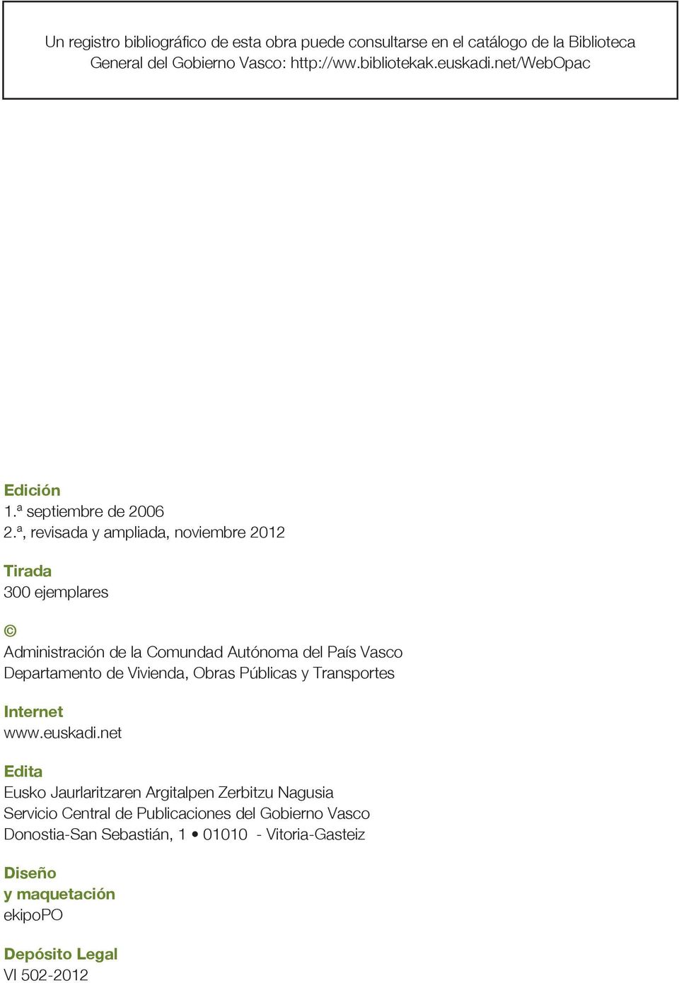 ª, revisada y ampliada, noviembre 2012 Tirada 300 ejemplares Administración de la Comundad Autónoma del País Vasco Departamento de Vivienda, Obras