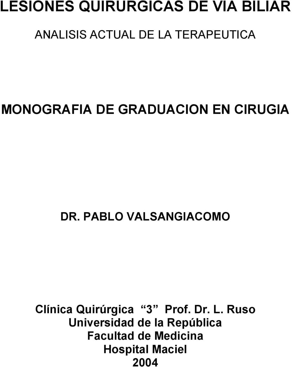 PABLO VALSANGIACOMO Clínica Quirúrgica 3 Prof. Dr. L.