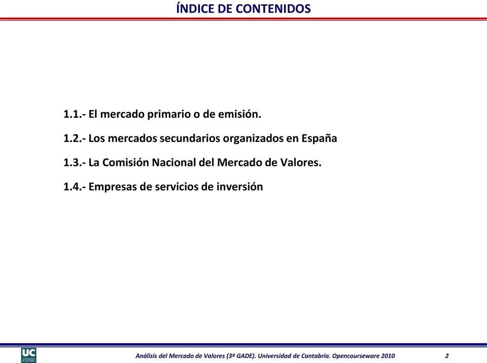 - La Comisión Nacional del Mercado de Valores. 1.4.